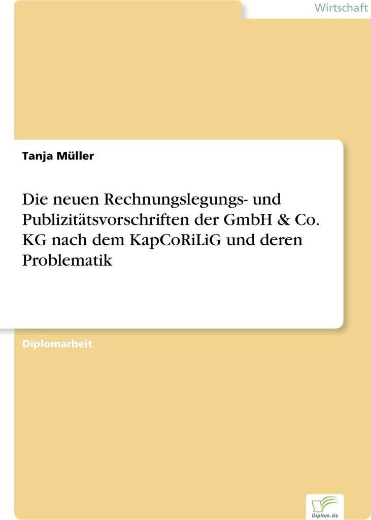 Die neuen Rechnungslegungs- und Publizitätsvorschriften der GmbH & Co. KG nach dem KapCoRiLiG und deren Problematik