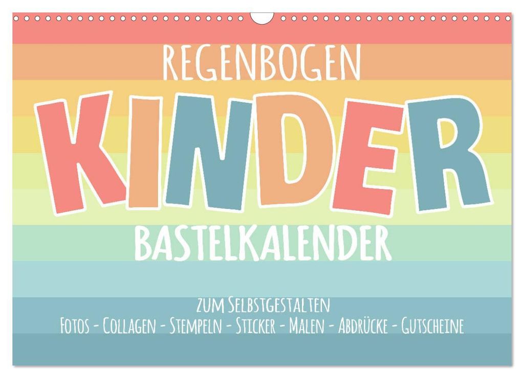 Regenbogen Kinder Bastelkalender - Zum Selbstgestalten - DIY Kreativ-Kalender (Wandkalender 2027 DIN A3 quer), CALVENDO Monatskalender