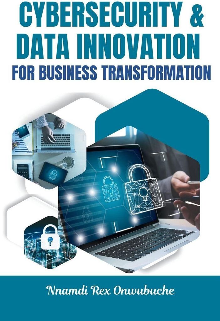 Cybersecurity and Data Innovation for Business Transformation