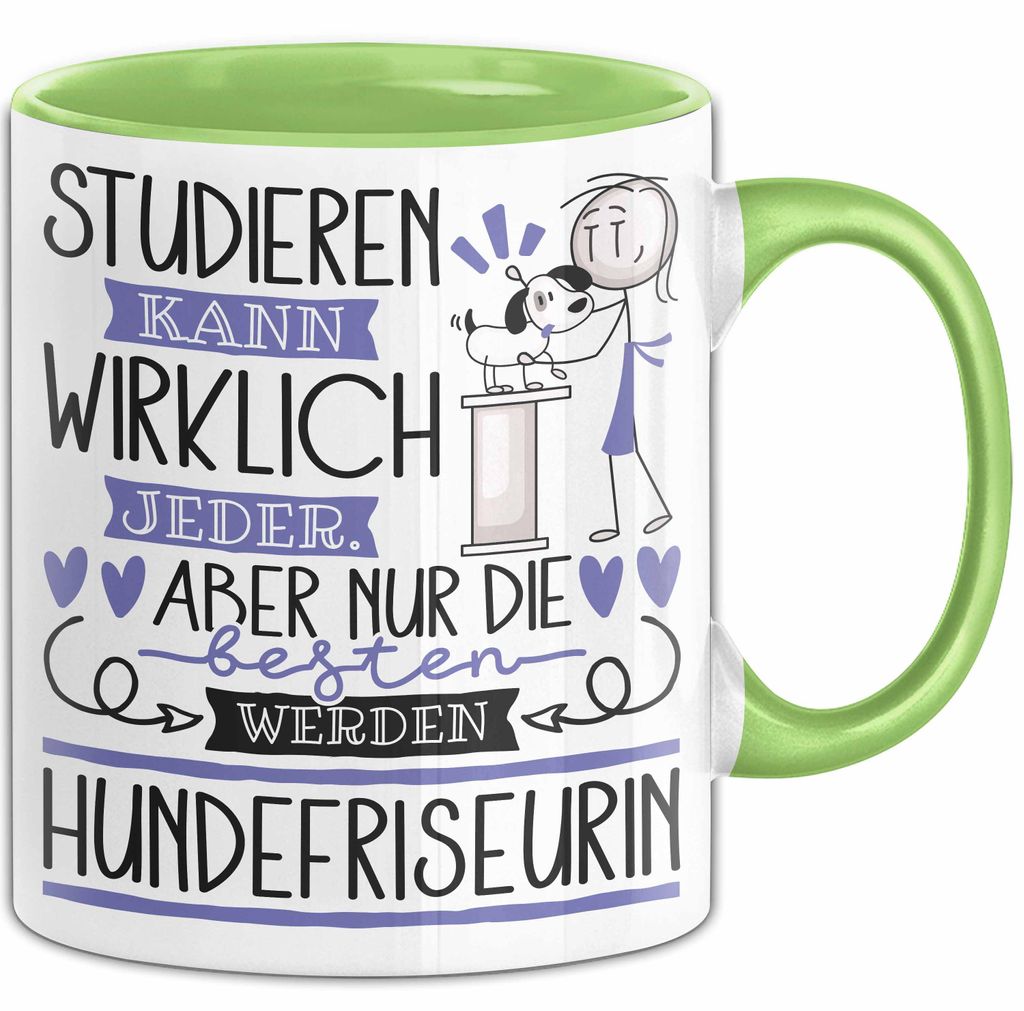 Hundefriseurin Tasse Lustiges Geschenk Studieren Kann Wirklich Jeder Nur Die Besten Werden Hundefriseurin (Grün)