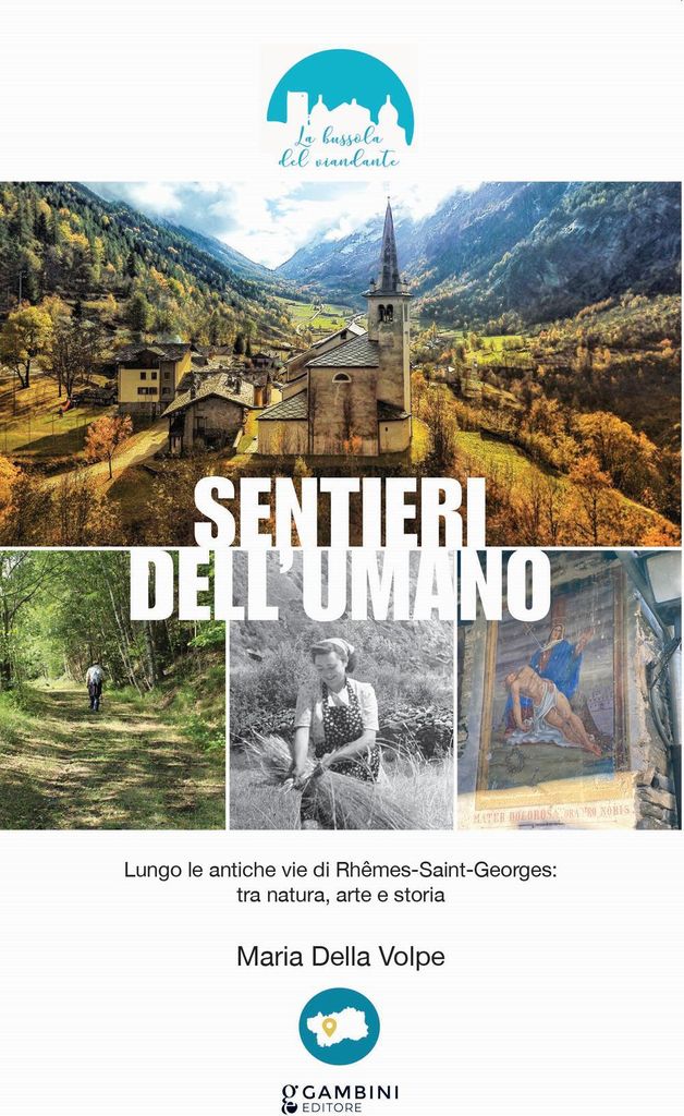 Sentieri dell'umano. Lungo le antiche vie di Rhêmes-Saint-Georges: tra natura, arte e storia