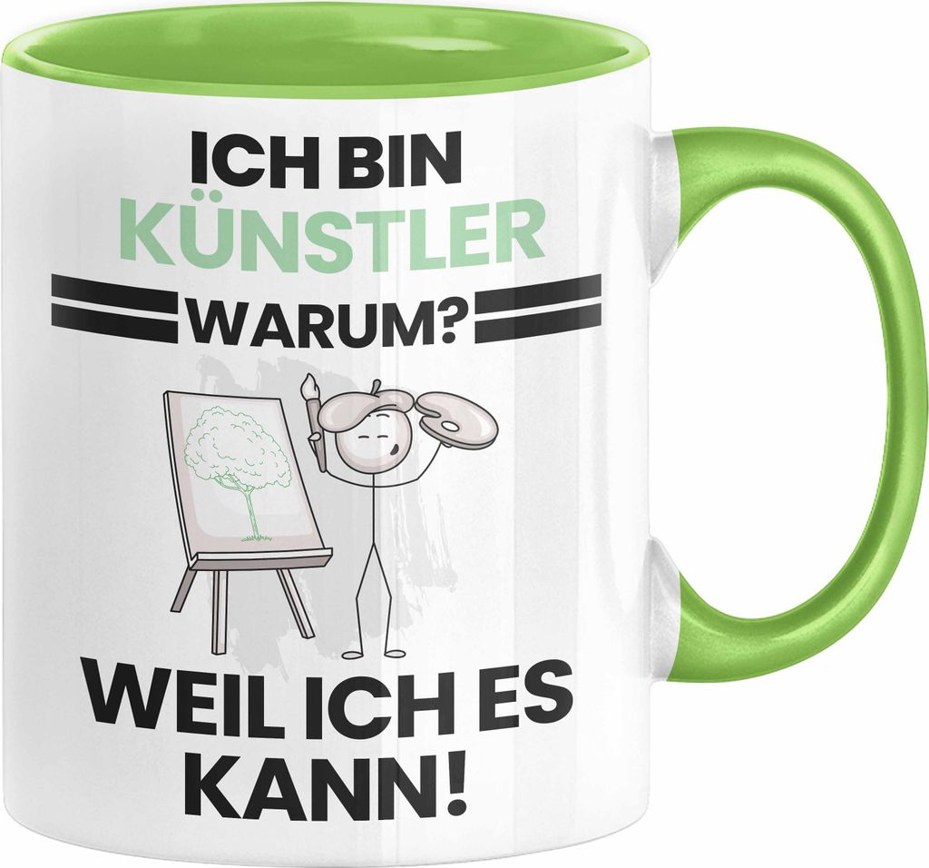 Künstler Geschenk Tasse Lustiger Spruch Ich Bin Künstler Warum Weil Ich Es Kann Geschenkidee Bester Künstler Geburtstag Kaffee-Becher (Grün)