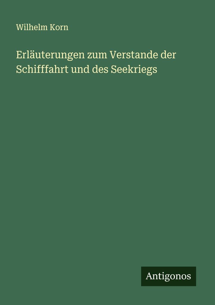 Erläuterungen zum Verstande der Schifffahrt und des Seekriegs