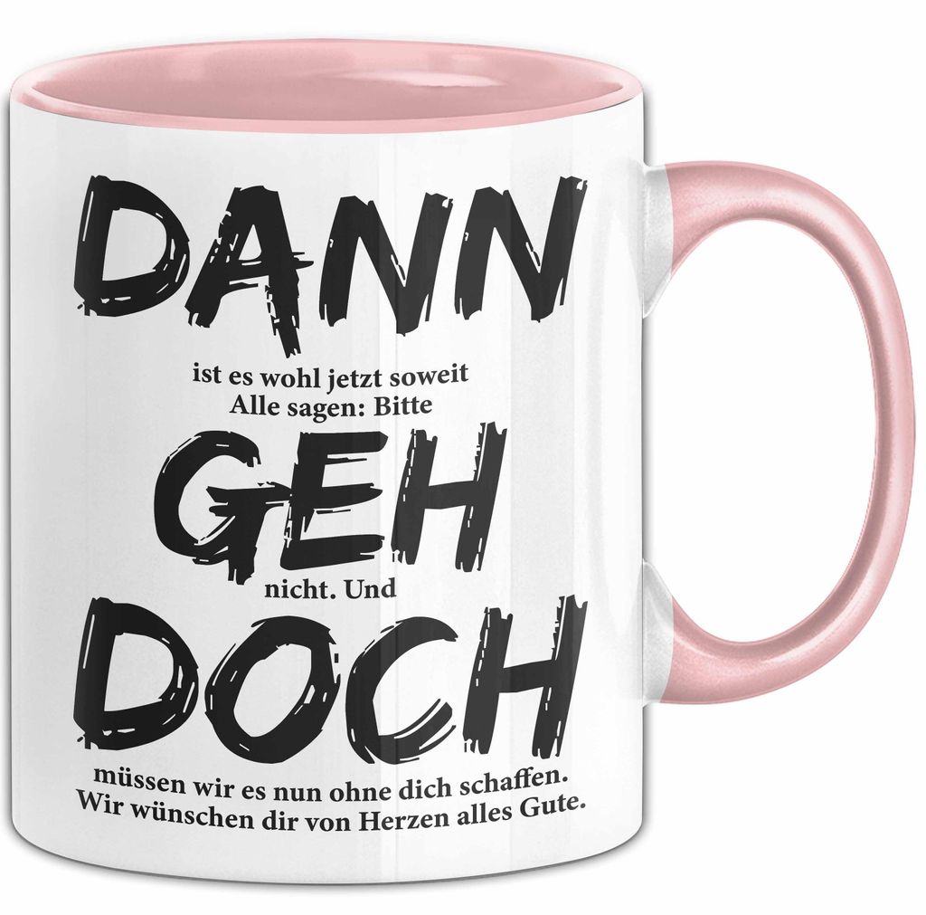 Büroarbeit Kollege Abschied Tasse Geschenk Lustige Geschenkidee Spruch Dann Geh Doch (Rosa)