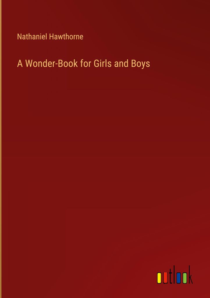 A Wonder-Book for Girls and Boys