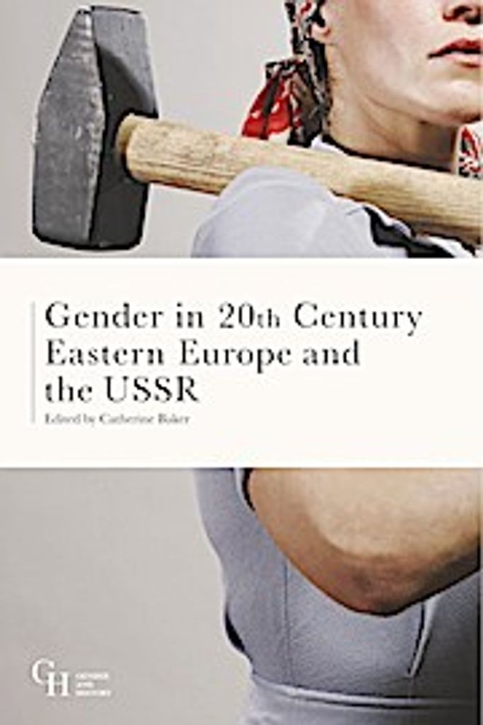 Gender in Twentieth-Century Eastern Europe and the USSR