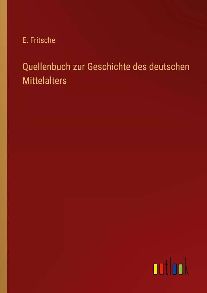 Quellenbuch zur Geschichte des deutschen Mittelalters
