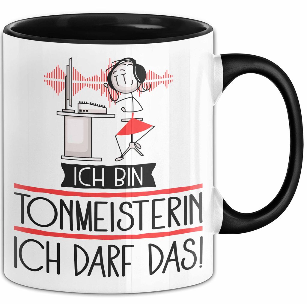 Geschenk für Tonmeisterin Tasse Lustige Geschenkidee Geburtstag Ich Bin Tonmeisterin Ich Darf Das (Schwarz)