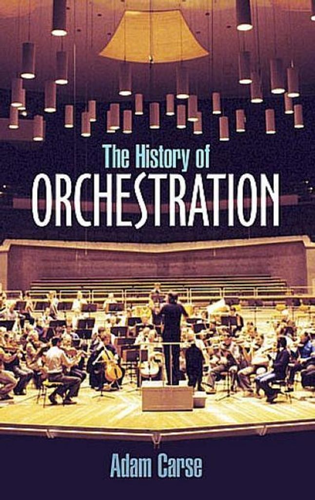 Carse, A: History of Orchestration