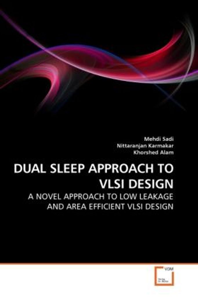 Sadi, M: DUAL SLEEP APPROACH TO VLSI DESIGN