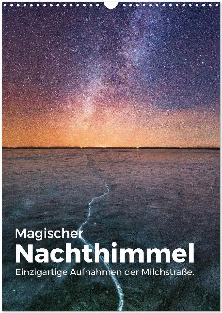 Magischer Nachthimmel - Einzigartige Aufnahmen der Milchstraße. (Wandkalender 2026 DIN A3 hoch), CALVENDO Monatskalender