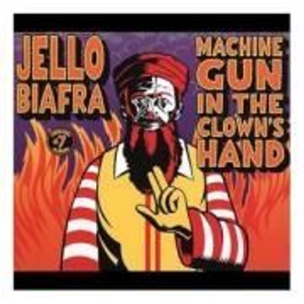 Biafra,Jello-Machine Gun In The Clown's Hand