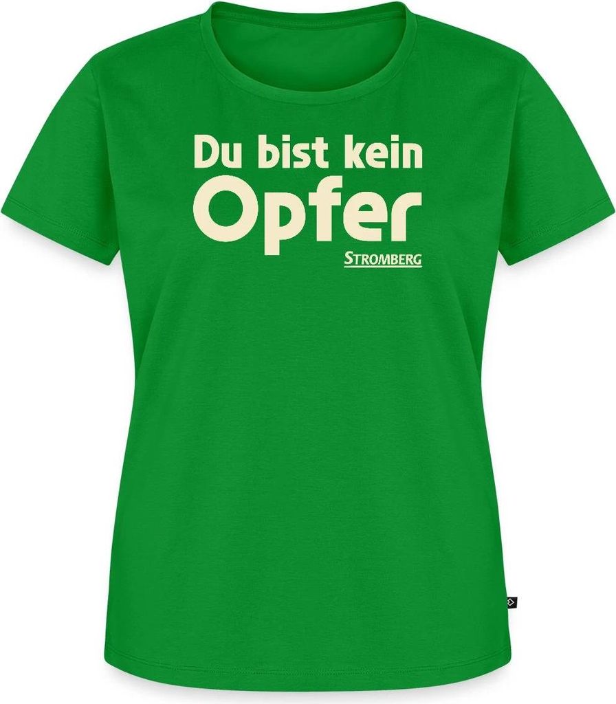 Spreadshirt Stromberg Mit Spruch Du Bist Kein Opfer Frauen Premium T-Shirt, 4XL, Grün