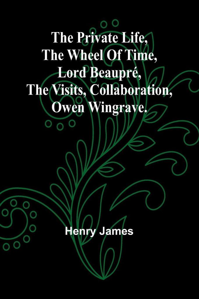 The private life, The wheel of time, Lord Beaupré, The visits, Collaboration, Owen Wingrave.