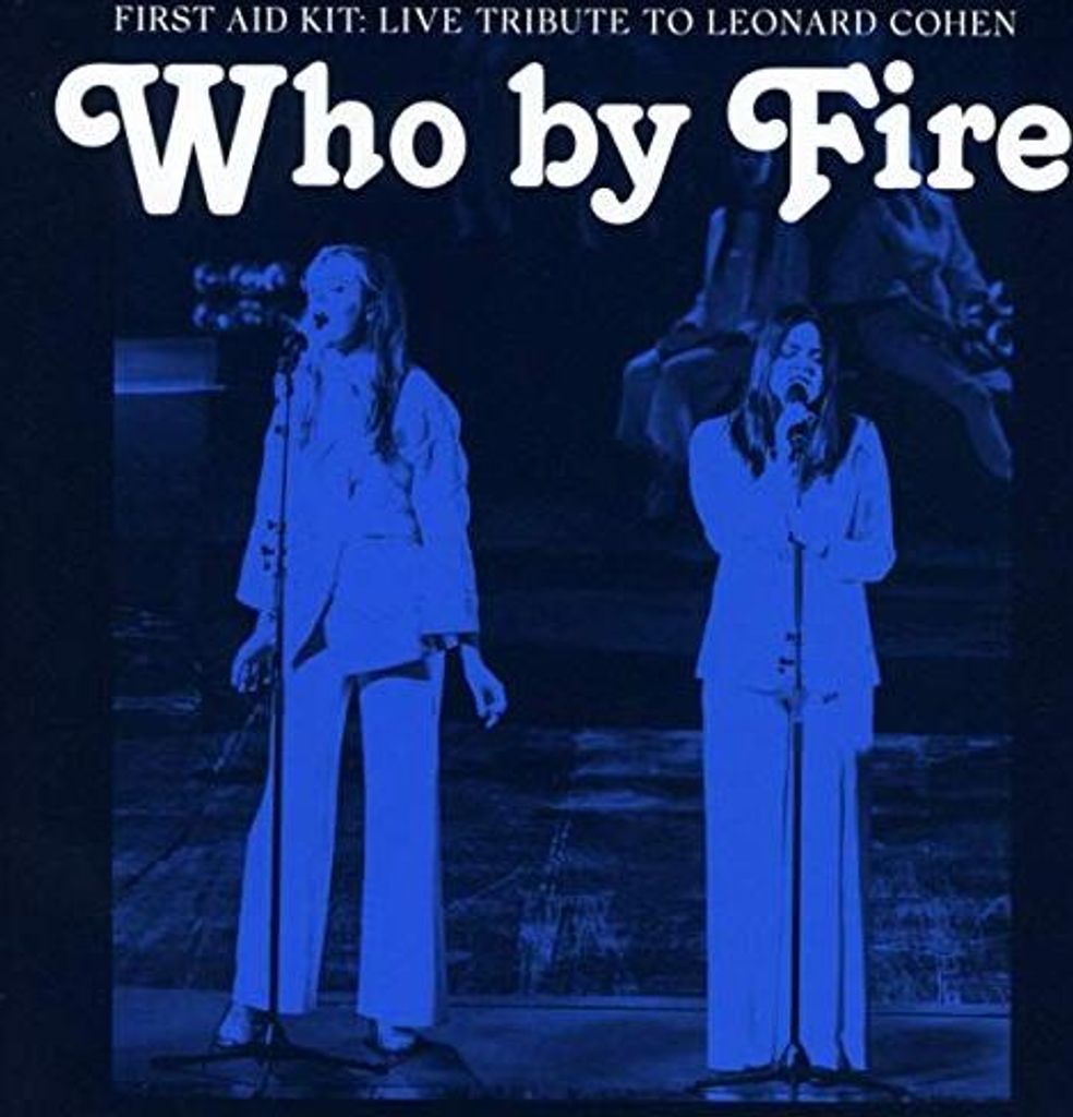 First Aid Kit - Who By Fire - Live Tribute To Leonard Cohen (CD)