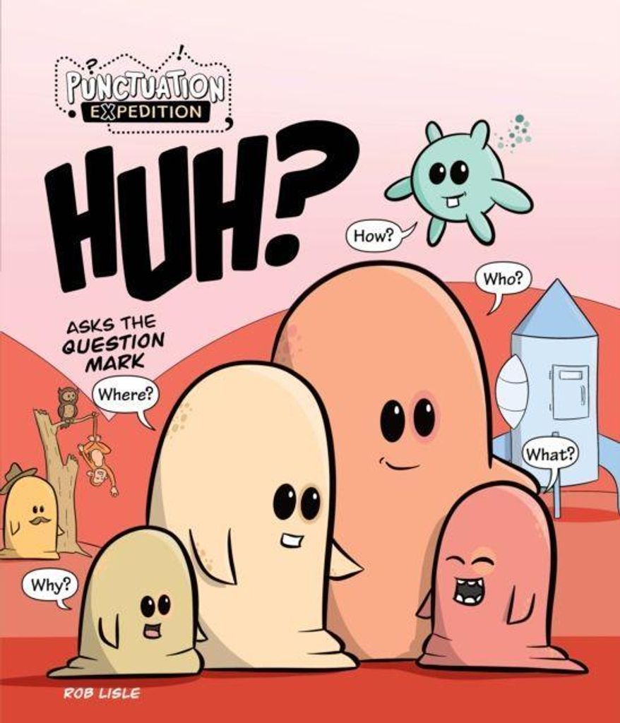 HUH? Asks the Question Mark