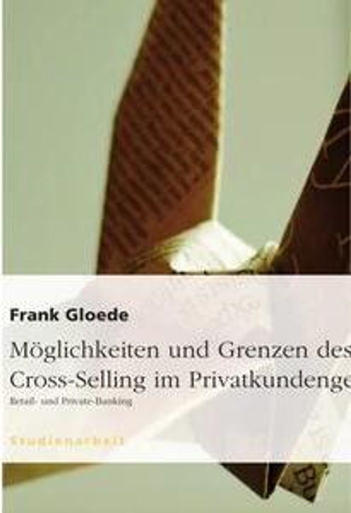 Möglichkeiten und Grenzen des Cross-Selling im Privatkundengeschäft