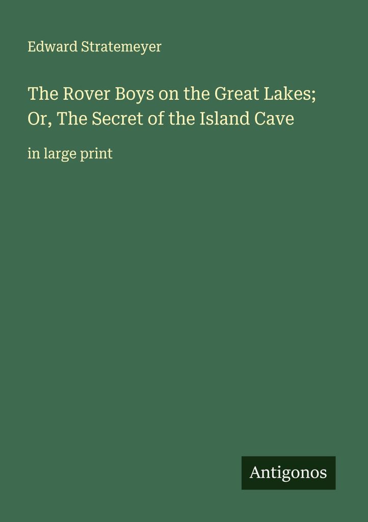 The Rover Boys on the Great Lakes; Or, The Secret of the Island Cave