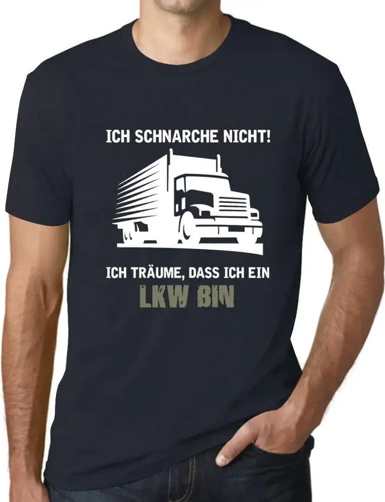Herren Grafik T-Shirt Ich Schnarche Nicht - Ich Träume Dass Ich Ein Lkw Bin Lustig Öko-Verantwortlich Vintage Jahrgang Kurzarm Lustige Druck