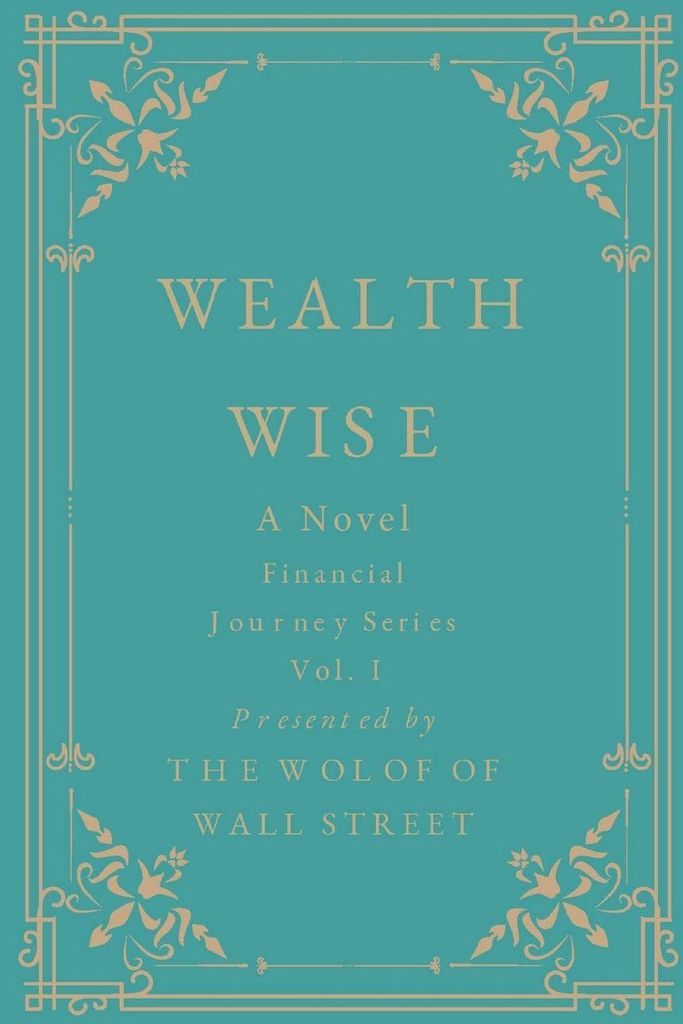 Wealth Wise, A Novel