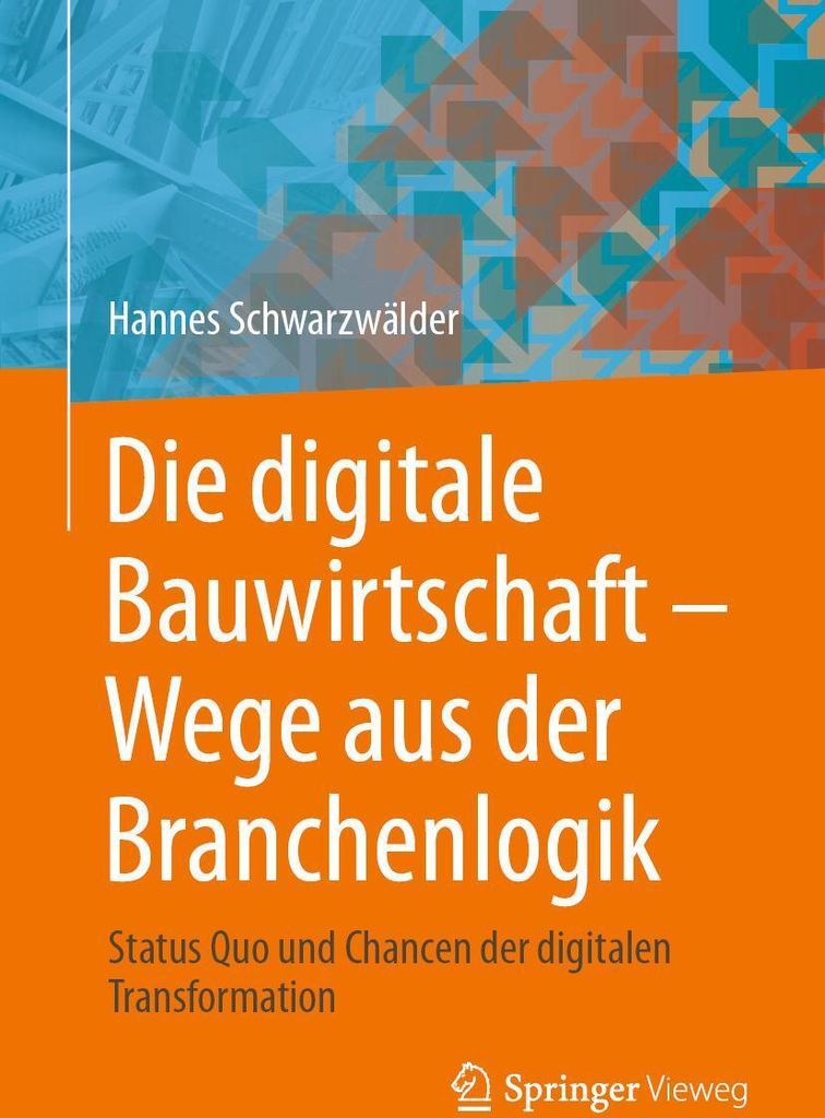 Die digitale Bauwirtschaft - Wege aus der Branchenlogik