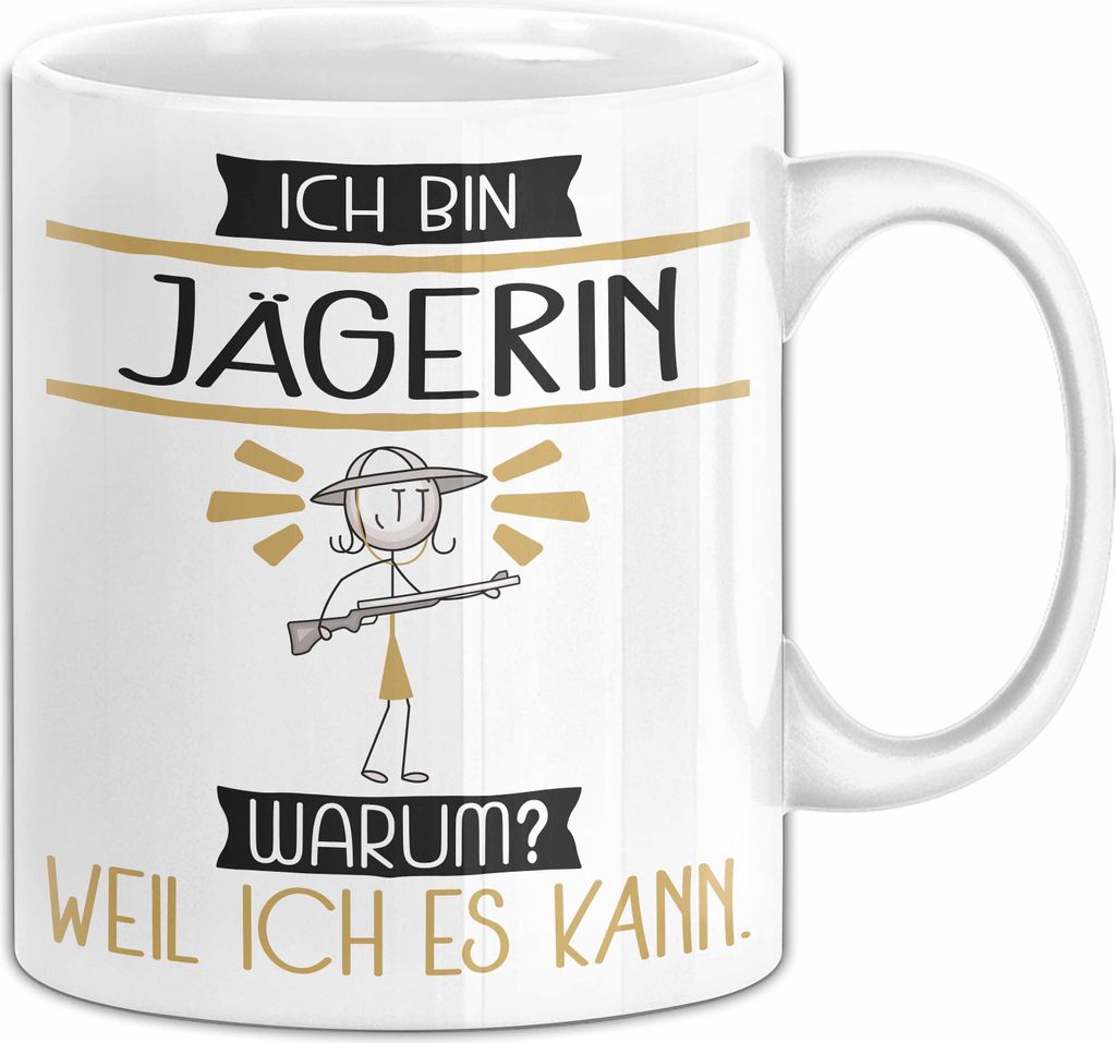 Jägerin Tasse Geschenk Ich Bin Jägerin Warum Weil Ich Es Kann Geschenkidee Geburtstag (Weiß)