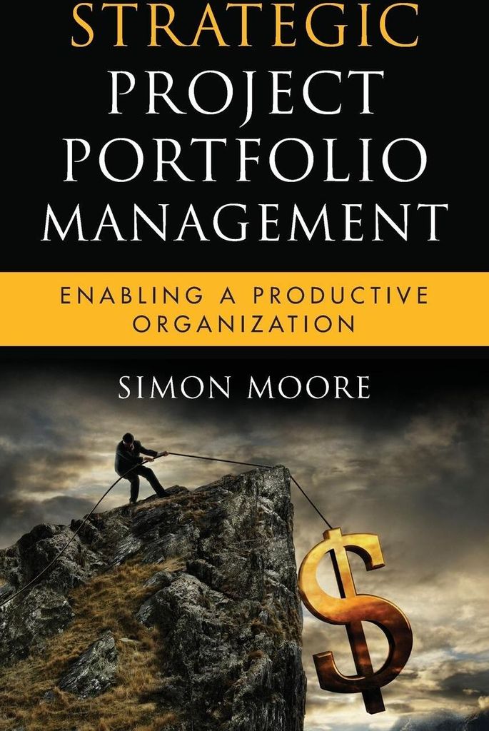 Strategic Project Portfolio Management: Enabling a Productive Organization
