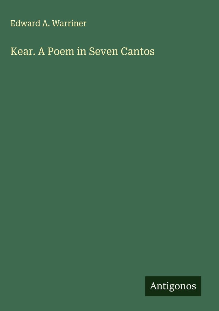 Kear. A Poem in Seven Cantos