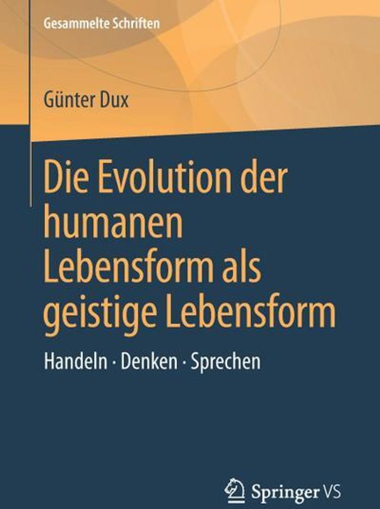 Die Evolution der humanen Lebensform als geistige Lebensform