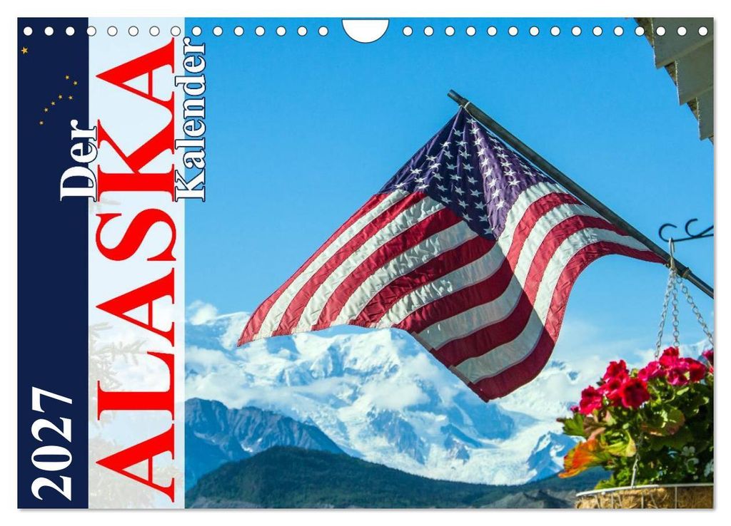 Der Alaska Kalender (Wandkalender 2027 DIN A4 quer), CALVENDO Monatskalender