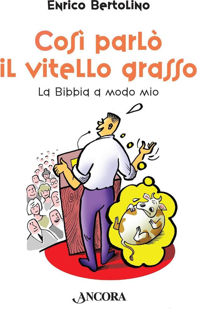 Bertolino, E: Così parlò il vitello grasso. La Bibbia a modo