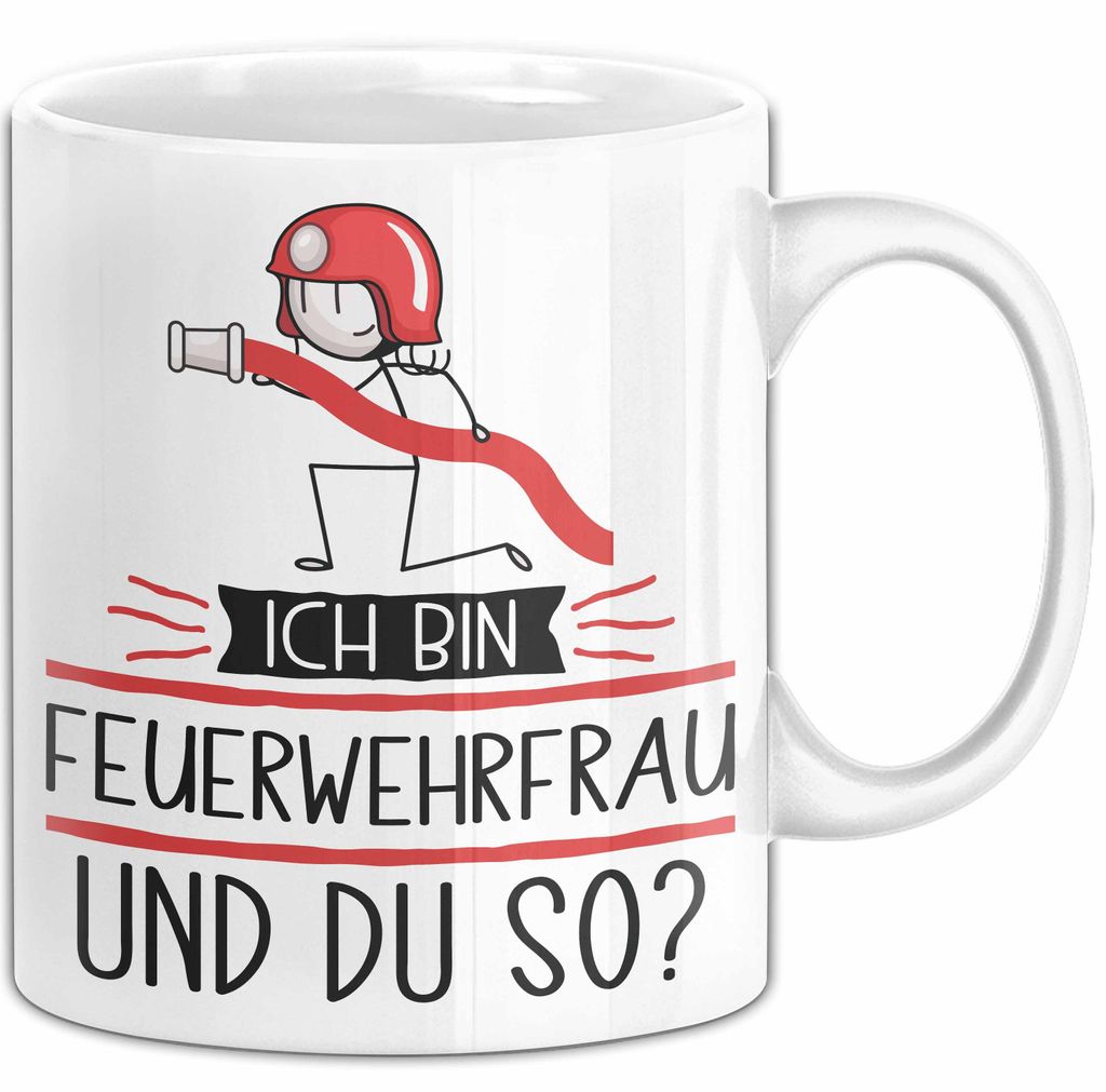 Feuerwehrfrau Tasse Geschenk Ich Bin Feuerwehrfrau Und Du So Geschenkidee Lustiger Spruch Becher (Weiß)