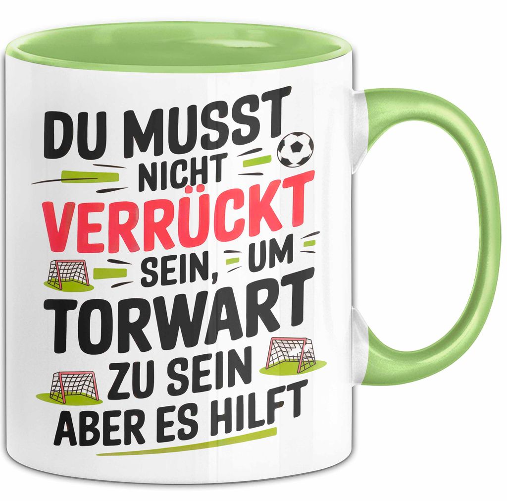Fußball Tasse Geschenk Sei ein Torwart Fußballfan Geschenkidee Lustig (Grün)