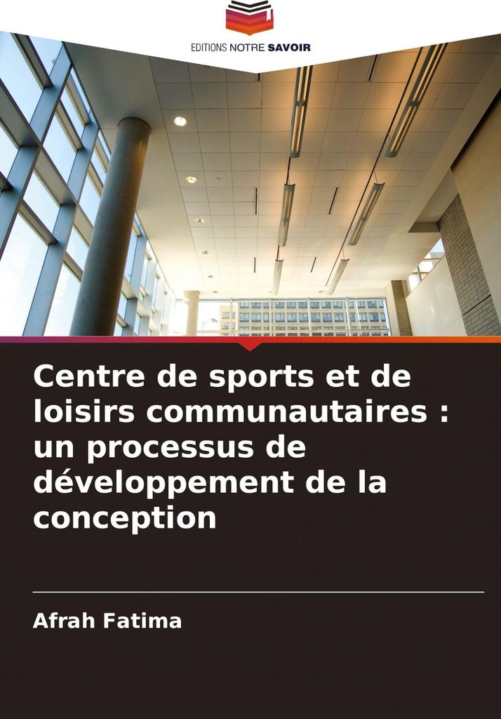 Centre de sports et de loisirs communautaires : un processus de développement de la conception