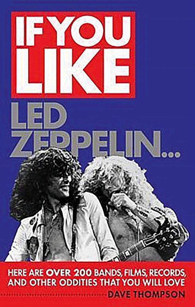 Wenn Sie Led Zeppelin mögen...: Hier sind über 200 Bands, Filme, Platten und andere Kuriositäten, die Sie lieben werden