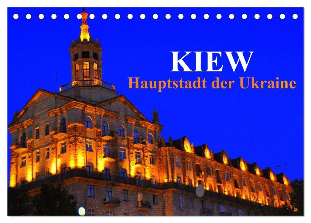 Kiew - Hauptstadt der Ukraine (Tischkalender 2027 DIN A5 quer), CALVENDO Monatskalender