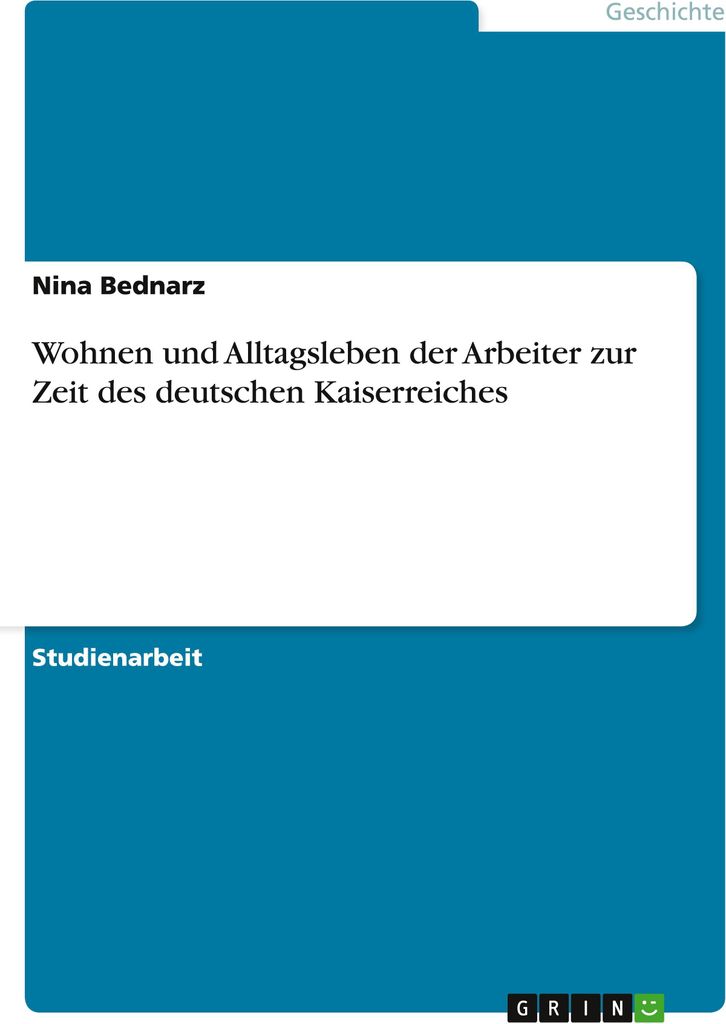 Wohnen und Alltagsleben der Arbeiter zur Zeit des deutschen Kaiserreiches