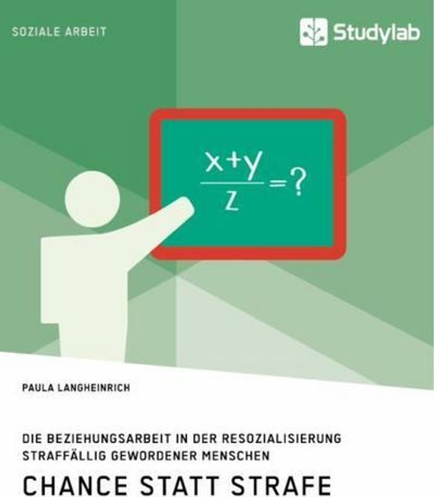 Chance statt Strafe. Die Beziehungsarbeit in der Resozialisierung straffällig gewordener Menschen