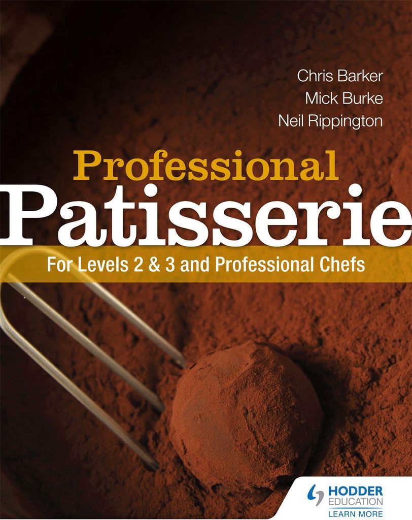 Professional Patisserie: For Levels 2, 3 and Professional Chefs