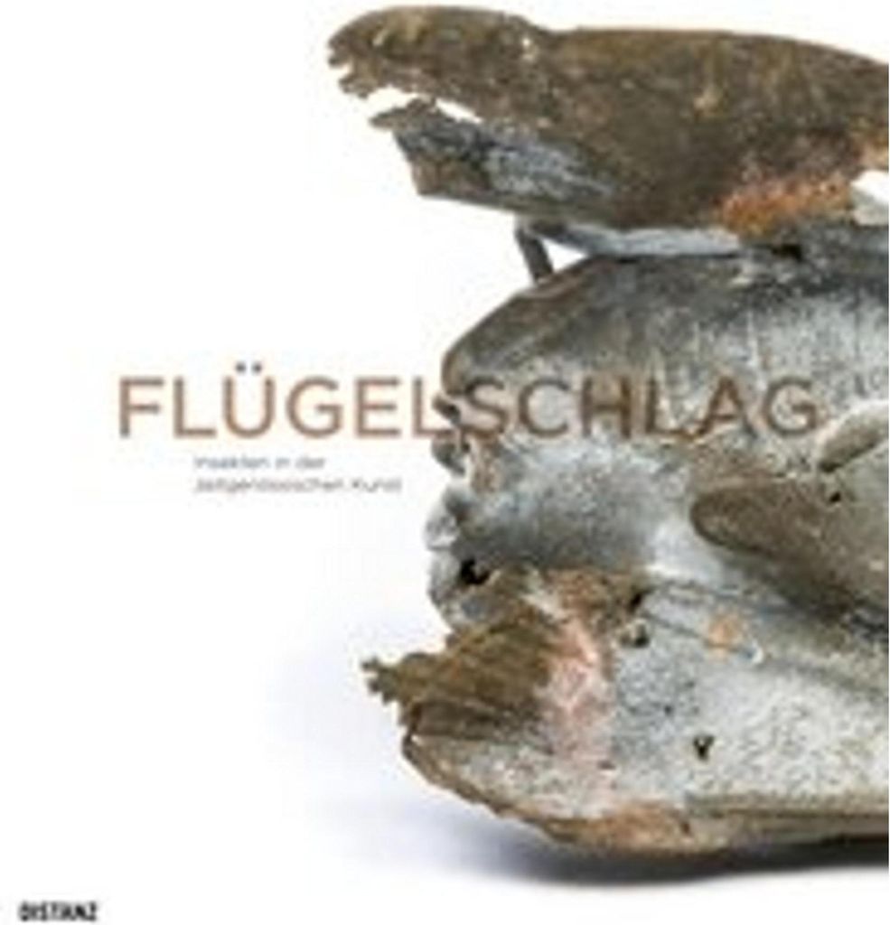 Flügelschlag. Insekten in der zeitgenössischen Kunst