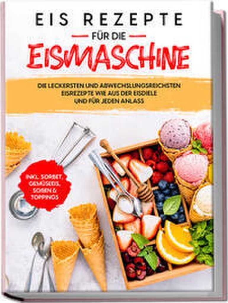 Eis Rezepte für die Eismaschine Produktbild 