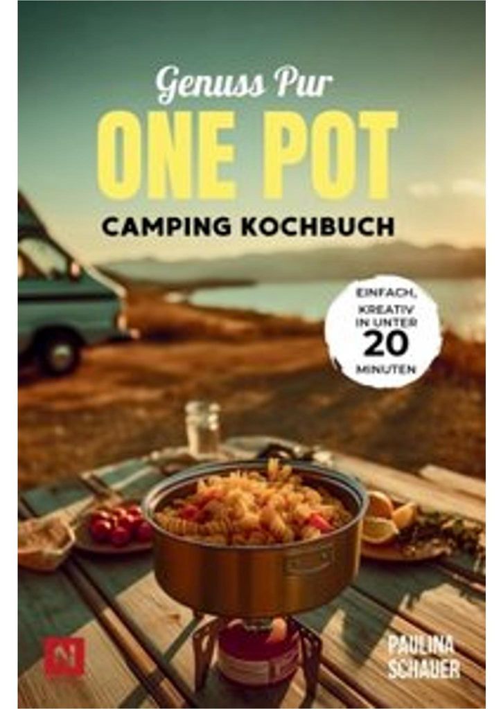 Genuss pur - One Pot Camping Kochbuch
