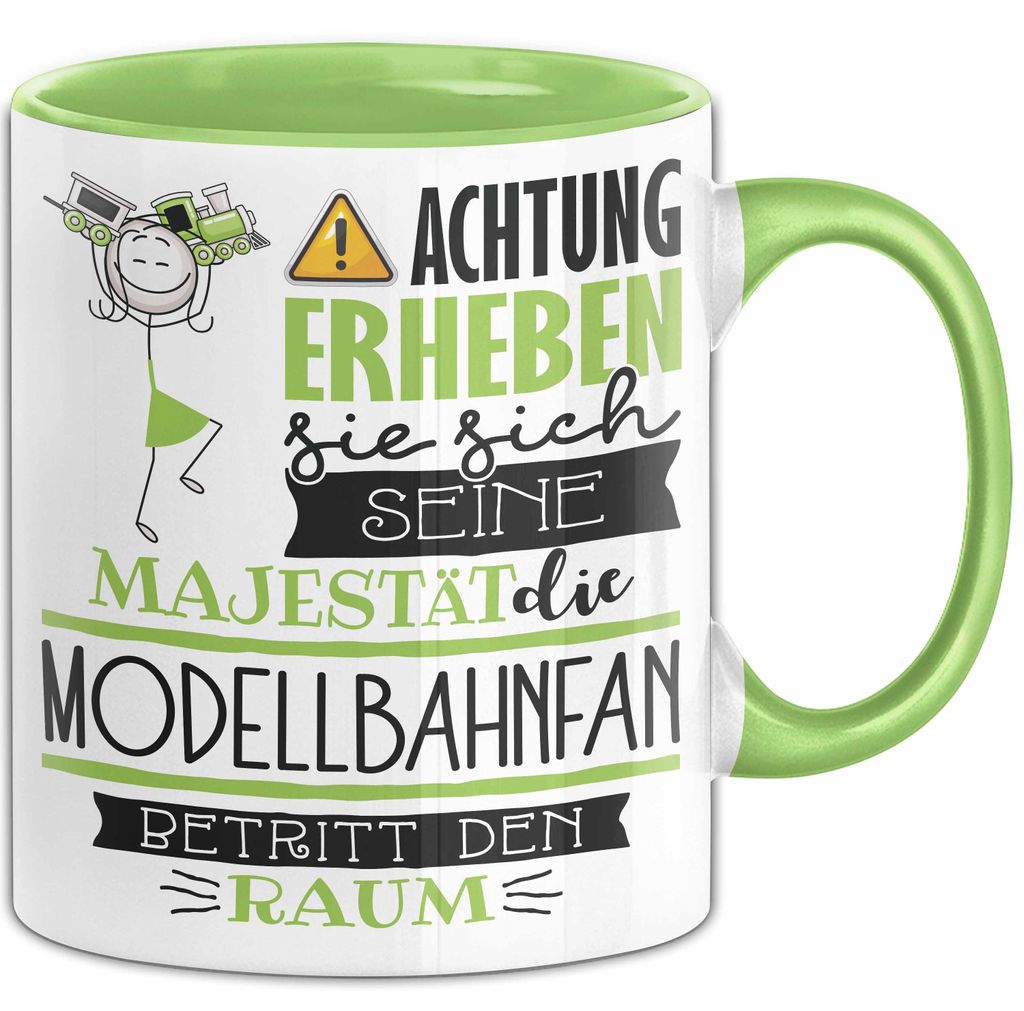 Modellbahnfan Tasse Geschenk Lustiger Spruch Bitte Erheben Sie Sich Seine Majestät Die Modellbahnfan Betritt Den Raum (Grün)