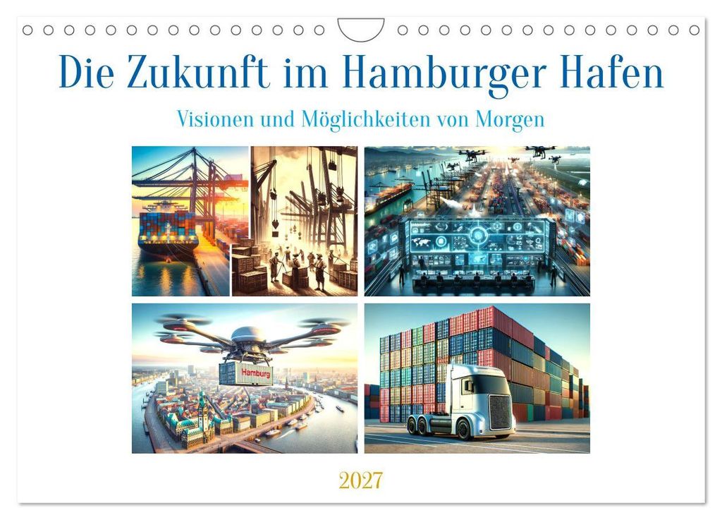 Die Zukunft im Hamburger Hafen: Visionen und Möglichkeiten von Morgen. (Wandkalender 2027 DIN A4 quer), CALVENDO Monatskalender