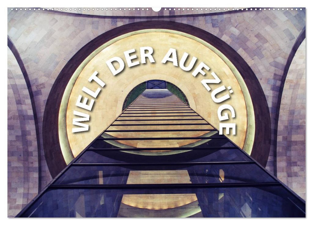 Welt der Aufzüge (Wandkalender 2027 DIN A2 quer), CALVENDO Monatskalender