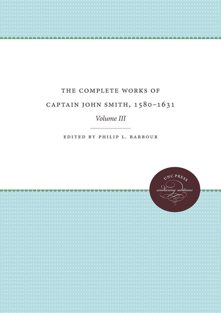 The Complete Works of Captain John Smith, 1580-. Barbour, L..