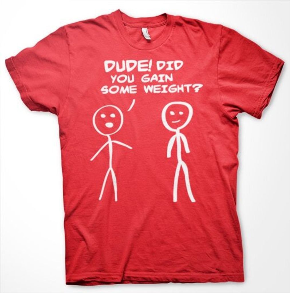 Dude! Did You Gain Som Weight? T-Shirt - XX-Large - Red