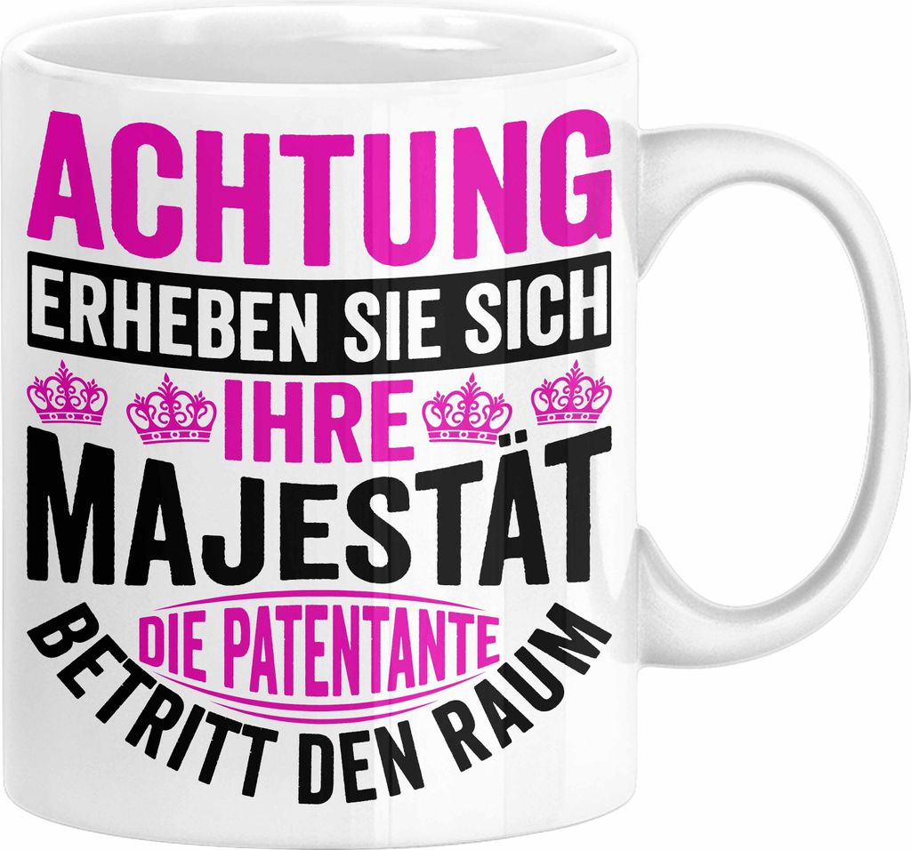 Patentante Geschenk Tasse Spruch Geschenkidee Beste Patentante Achtung Erheben Sie Sich Ihre Majestät Die Patentante Betritt Den Raum (Weiß)