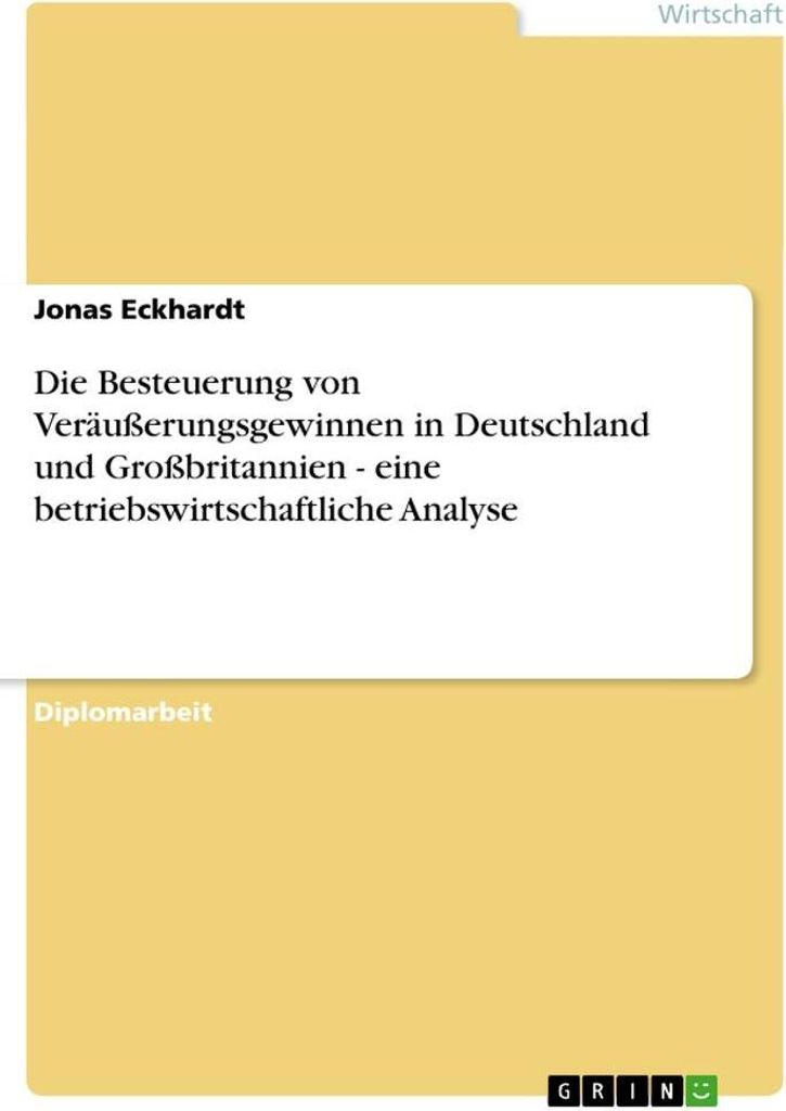 Die Besteuerung von Veräußerungsgewinnen in Deutschland und Großbritannien - eine betriebswirtschaftliche Analyse