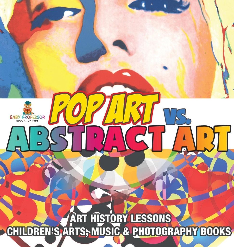 Pop Art vs. Abstract Art - Art History Lessons | Children's Arts, Music & Photography Books